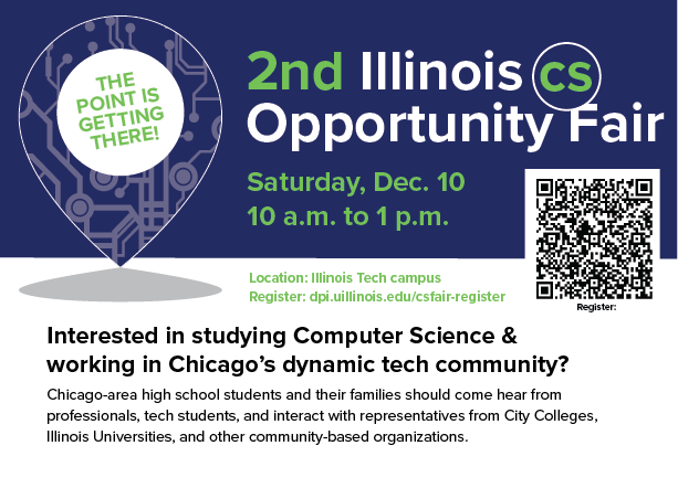 2nd Illinois CS Opportunity Fair is Saturday, December 10, 10 a.m. to 1 p.m., at the Illinois Tech campus